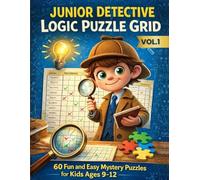 Junior Detective Logic Puzzle Grid: 60 Fun and Easy Mystery Puzzles for Kids Ages 9-12 (Logic Grid Puzzles)