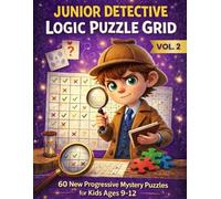 Junior Detective Logic Puzzle Grid: 60 New Progressive Detective Puzzles for Kids Ages 9-12 (Logic Grid Puzzles)