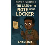 Junior Detective- The Case of The Note in The Locker (THE FIVE W FILES SERIES)