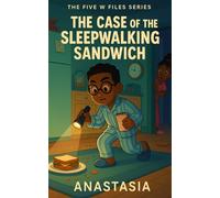 Junior Detective- The Case of The Sleepwalking Sandwich (THE FIVE W FILES SERIES)