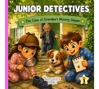 Junior Detectives vol. 1: The Case of Grandpa's Missing Slipper: A Mystery Story for Kids Ages 4-8, Bedtime Read for Toddlers (Junior Detectives Picture Book)