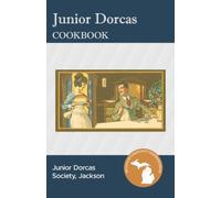 Junior Dorcas Cook Book (Michigan Community Cookbooks)