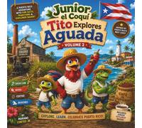 Junior el Coquí: Tito Explores Aguada: A Fun Bilingual Adventure Through Puerto Rico's West Coast (Junior El Coquí Explores Puerto Rico)