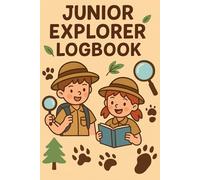 Junior Explorer Logbook: A Fun-Filled Nature Journal for Young Adventurers
