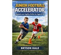 Junior Football Accelerator: Speed and Agility Drills for Ages 8-12