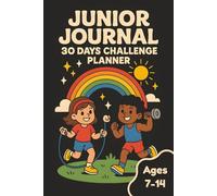 Junior Journal - 30 Days Challenge Planner: A fun and motivational fitness tracker for kids and teens to build discipline, confidence, and strength in ... | Perfect gift for active kids | Ages 7 - 14