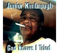 Junior Kimbrough - God Knows I Tried