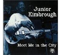 Junior Kimbrough - Meet Me in the City