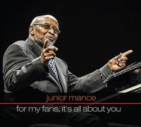 Junior Mance: For My Fans, It'S All About You