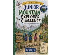 Junior Mountain Explorer Challenge: A Kids Hiking Adventure Story About Teamwork, Nature, and Outdoor Survival (Survival & Life Skills for Kids)