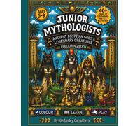 JUNIOR MYTHOLOGISTS: Ancient Egyptian Gods & Legendary Creatures