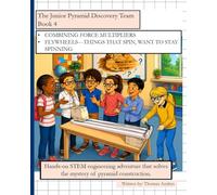 Junior Pyramid Discovery Team Book 4 (Paperback): Hands-on STEM engineering adventures that solve the mystery of pyramid construction.