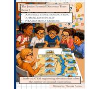 Junior Pyramid Discovery Team Book 6 (Paperback): Hands-on STEM engineering adventures that solve the mystery of pyramid construction.