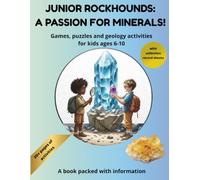 JUNIOR ROCKHOUNDS: A PASSION FOR MINERALS!: Games, Puzzles and Geology Activities for Kids Ages 6-10