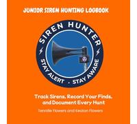 Junior Siren Hunter Logbook: A Young Siren Hunter's Field Log for Warning Siren Tracking, Observation, and Documentation: Track Warning Siren ... See, and Document Every Hunt - Orange Edition