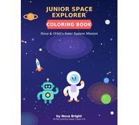 Junior Space Explorer Coloring Book: Nova & Orbit's Solar System Mission