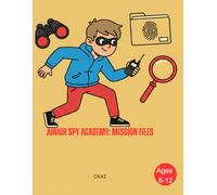 Junior Spy Academy: Mission Files: 50 Scenario Coloring Pages for Kids Ages 8-12 | A Secret Agent Adventure Activity Book for Tweens (The Junior Files)