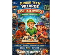 Junior Tech Wizards In Basic Electronics: A Beginner-Friendly Guide (Foundations of Arduino & Electronics Series)