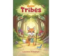 Junior Tribes: Fenna a Fox Tribe Kid and the Meaning of Curiosity (Junior Tribes: The Tribe Kids and Their Adventures)