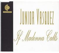 Junior Vasquez - If Madonna calls (J.R.'s House Mix )