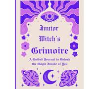 Junior Witch's Grimoire: A Guided Journal of Moonlight, Nature, and Everyday Magic