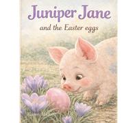 Juniper Jane and the Easter Eggs (The Juniper Jane Books)