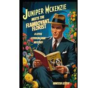 Juniper McKenzie Meets the Flamboyant Florist: A Little Coddlingham Mystery