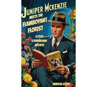 Juniper McKenzie Meets the Flamboyant Florist: A Little Coddlingham Mystery (Juniper McKenzie Investigates the Little Coddlingham Mysteries)