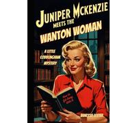 Juniper McKenzie Meets the Wanton Woman: A Little Coddlingham Mystery (Juniper McKenzie Investigates the Little Coddlingham Mysteries)
