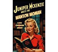 Juniper McKenzie Meets the Wanton Woman: A Little Coddlingham Mystery (Juniper McKenzie Investigates the Little Coddlingham Mysteries)