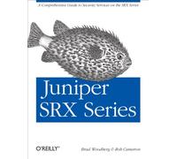 Juniper SRX Series: A Comprehensive Guide to Security Services on the Srx Series