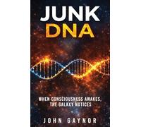 Junk DNA: When Consciousness Awakes, the Galaxy Notices