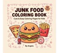 Junk Food Coloring Book for Kids: Cute & Easy Fast Food Coloring Pages Featuring Burgers, Pizza, Donuts, Fries, Ice Cream, Hot Dogs, Tacos, Cookies, ... Activity Book for Boys & Girls Ages 4-8