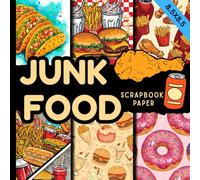 Junk food scrapbook paper: deliciously colorful designs featuring burgers, fries, pizza, donuts, and more ,perfect for scrapbooking, card making, collages, and DIY Crafts