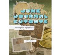 Junk Journal Cutouts Book Vol 1: Steampunk Ephemera