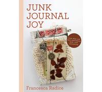 Junk Journal Joy: Find Calm and Self-Confidence with Junk Journaling