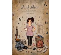 Junk Mom: The Teen Years: Because they don’t need you… until they do