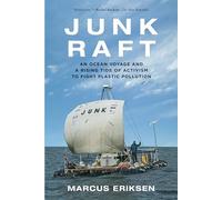Junk Raft: An Ocean Voyage and a Rising Tide of Activism to Fight Plastic Pollution [Idioma Inglés]