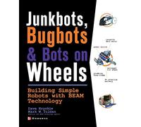 JunkBots, Bugbots, and Bots on Wheels: Building Simple Robots With BEAM Technology (CONSUMER APPL & HARDWARE - OMG)