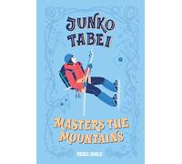 Junko Tabei Masters the Mountains (Rebel Girls Chapter Books)