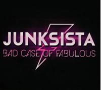 Junksista - Bad Case of Fabulous-Ltd-