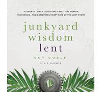 Junkyard Wisdom Lent: The Human Side of Lent begins as Jesus Journeys Toward Jerusalem