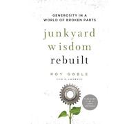 Junkyard Wisdom Rebuilt: Generosity in a World of Broken Parts