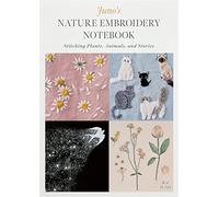 Cuaderno de bordado de la naturaleza de Juno – Bordando plantas, animales y historias
