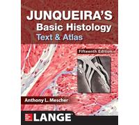 Junqueira's Basic Histology: Text and Atlas, Fifteenth Edition (A & L LANGE SERIES)