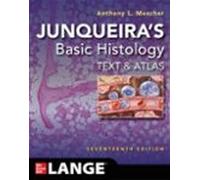 Junqueiras Basic Histology: Text And Atlas Seventeenth Edition