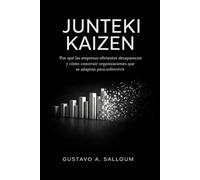 Junteki Kaizen: Por qué la eficiencia ya no es suficiente y cómo adaptarse antes de volverse irrelevante (Junteki Framework)