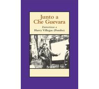 Junto a Che Guevara: Entrevistas a Harry Villegas (Pombo)