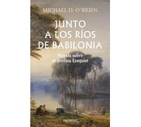 Junto a los ríos de Babilonia. Novela sobre el profeta Ezequiel.: 135 (Arcaduz)
