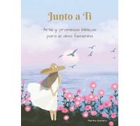 Junto a Ti: Arte y promesas bíblicas para el alma femenina
